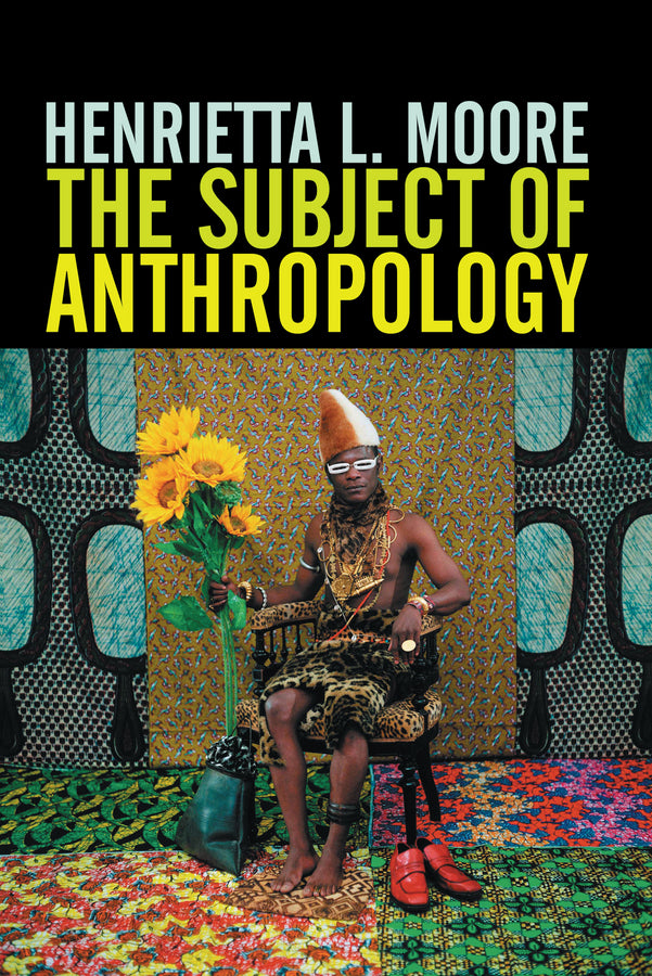 The Subject of Anthropology; Gender, Symbolism and Psychoanalysis (Hardback) 9780745608082