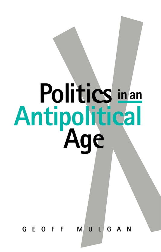 Politics in an Antipolitical Age (Paperback / softback) 9780745608136