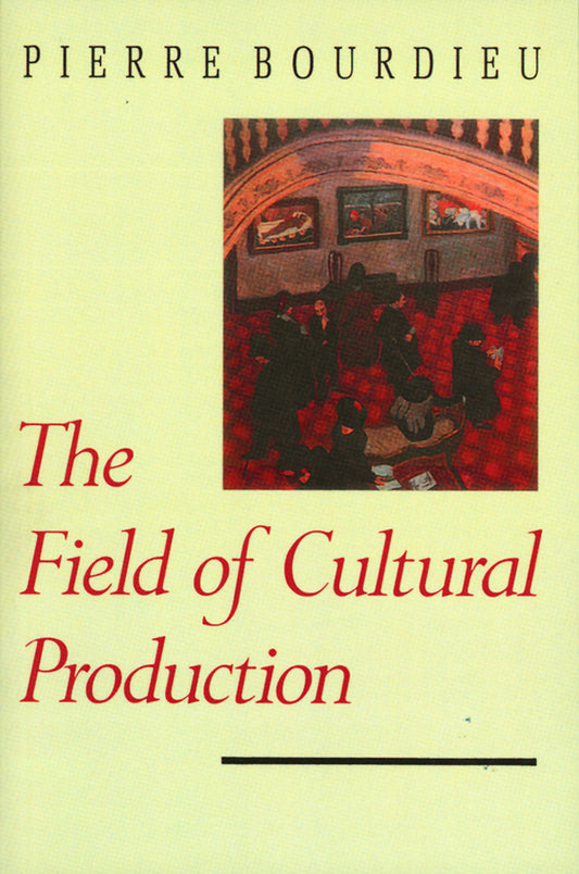 The Field of Cultural Production; Essays on Art and Literature (Paperback / softback) 9780745609874