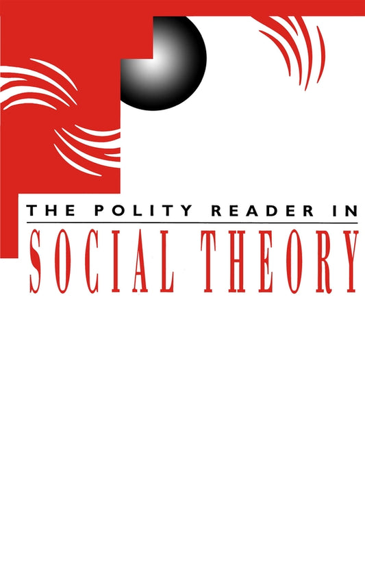 The Polity Reader in Social Theory (Paperback / softback) 9780745612065