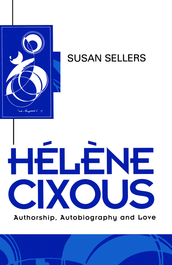 Helene Cixous; Authorship, Autobiography and Love (Paperback / softback) 9780745612553