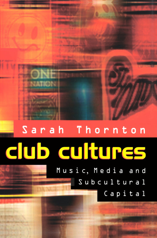 Club Cultures; Music, Media and Subcultural Capital (Paperback / softback) 9780745614434