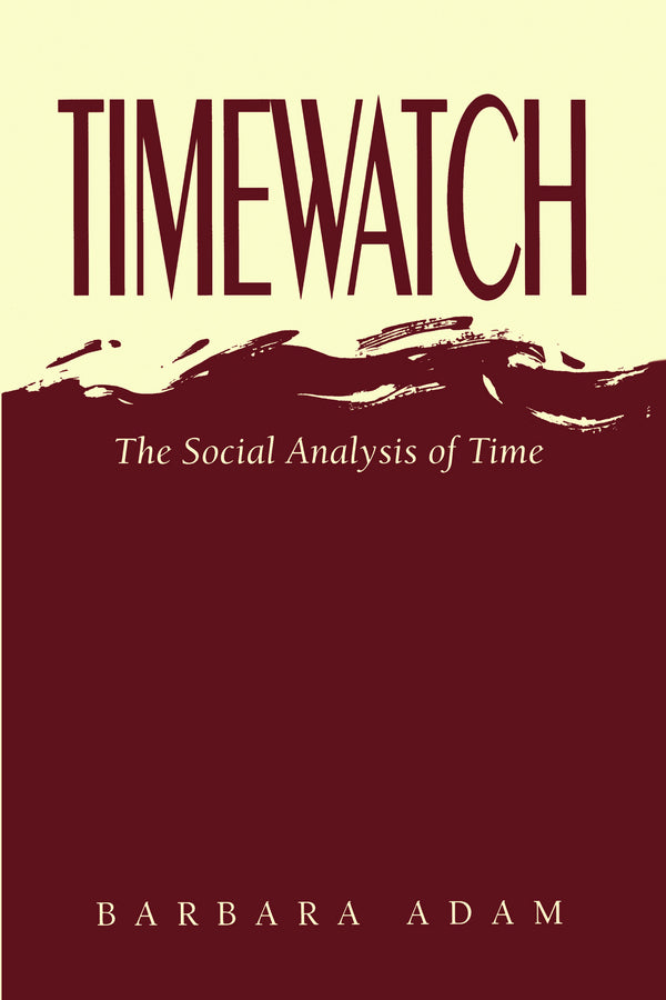 Timewatch; The Social Analysis of Time (Paperback / softback) 9780745614618
