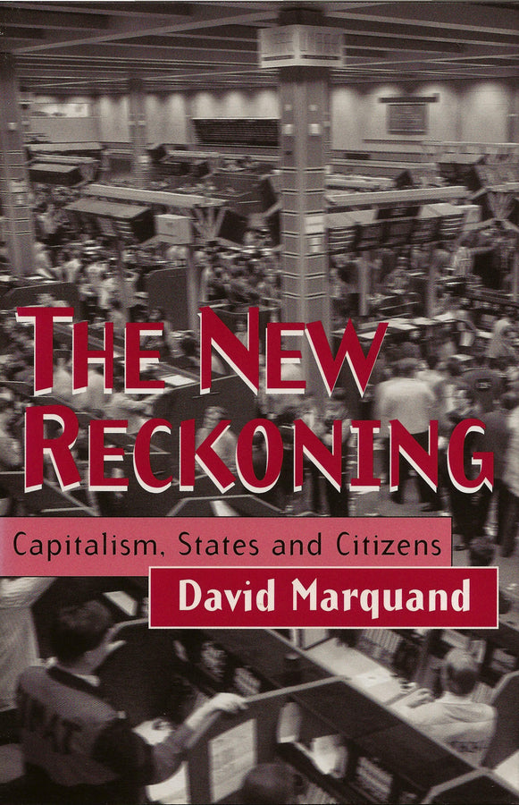 The New Reckoning; Capitalism, States and Citizens (Hardback) 9780745617442