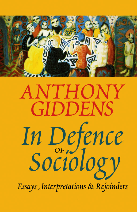 In Defence of Sociology; Essays, Interpretations and Rejoinders (Paperback / softback) 9780745617626