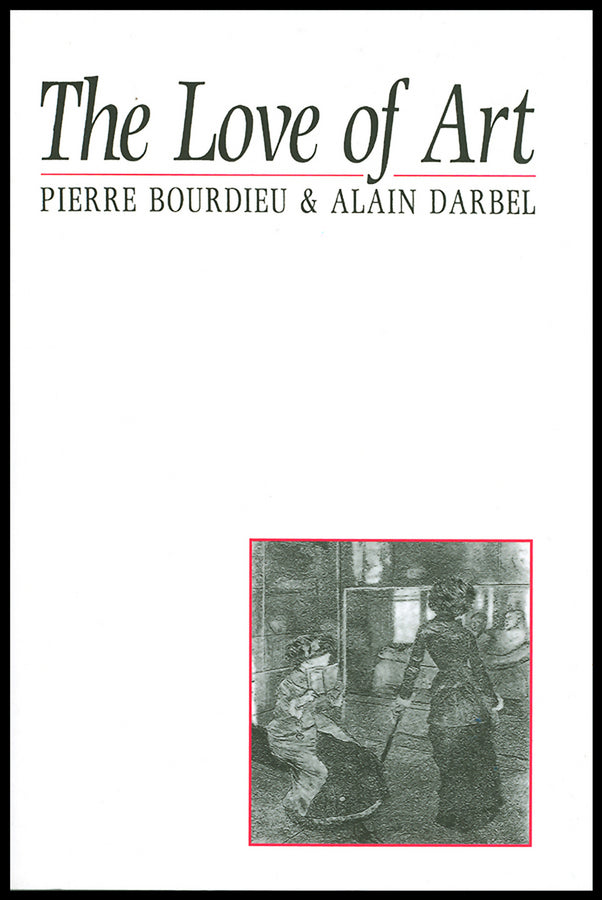 The Love of Art; European Art Museums and Their Public (Paperback / softback) 9780745619149