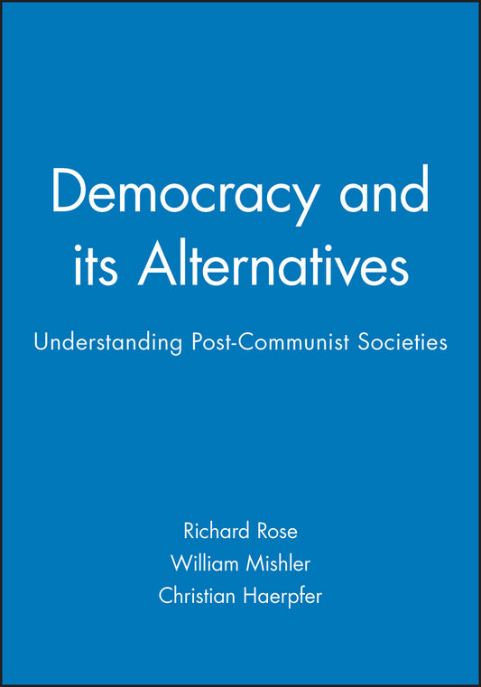 Democracy and its Alternatives; Understanding Post-Communist Societies (Hardback) 9780745619262
