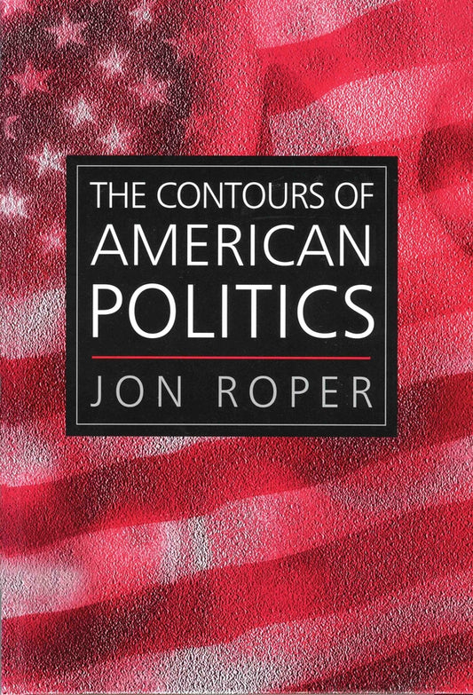 The Contours of American Politics; An Introduction (Paperback / softback) 9780745620619