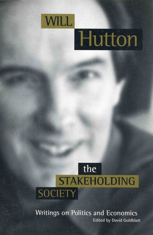 The Stakeholding Society; Writings on Politics and Economics (Hardback) 9780745620787