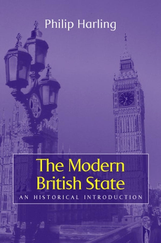 The Modern British State; An Historical Introduction (Hardback) 9780745621920