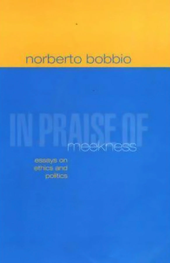 In Praise of Meekness; Essays on Ethnics and Politics (Hardback) 9780745623085