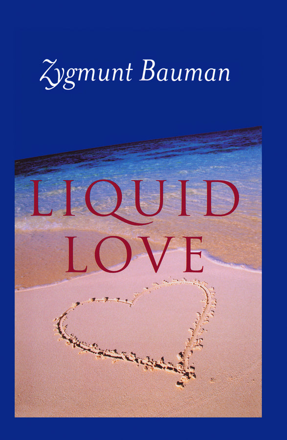 Liquid Love; On the Frailty of Human Bonds (Paperback / softback) 9780745624891