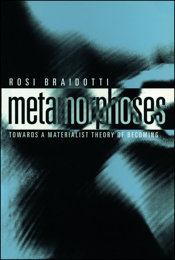 Metamorphoses – Towards a Materialist Theory of Becoming; Towards a Materialist Theory of Becoming (Paperback / softback) 9780745625775