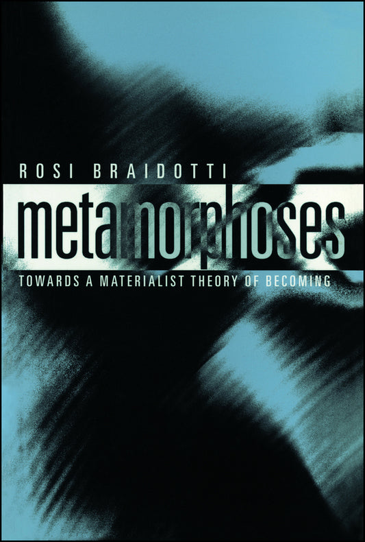 Metamorphoses – Towards a Materialist Theory of Becoming; Towards a Materialist Theory of Becoming (Paperback / softback) 9780745625775