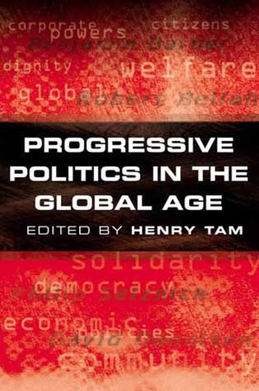 Progressive Politics in the Global Age (Hardback) 9780745625782