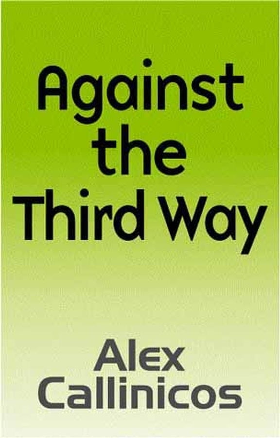 Against the Third Way; An Anti-Capitalist Critique (Hardback) 9780745626741
