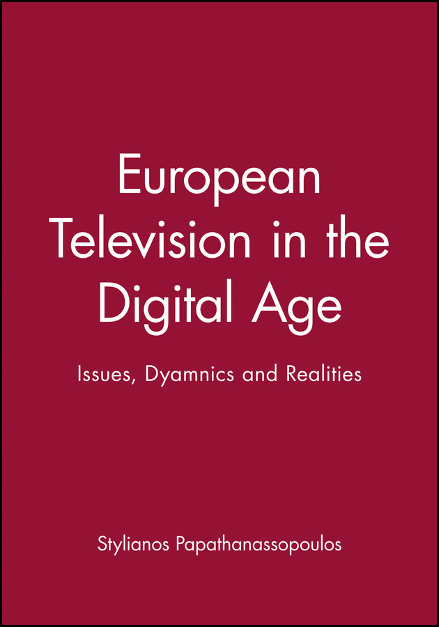 European Television in the Digital Age; Issues, Dyamnics and Realities (Paperback / softback) 9780745628738
