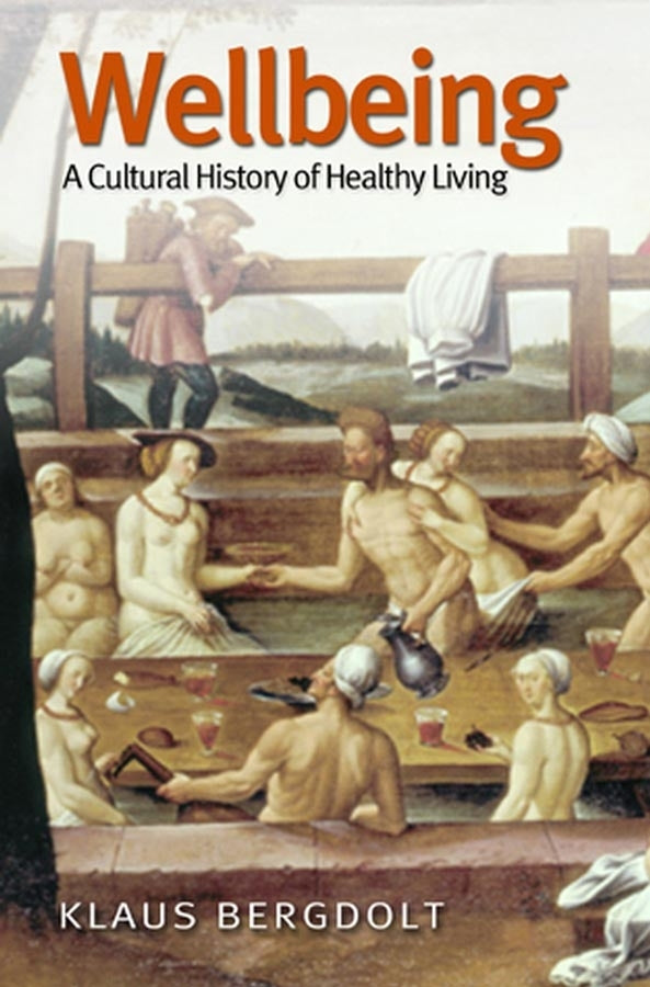 Wellbeing; A Cultural History of Healthy Living (Paperback / softback) 9780745629148