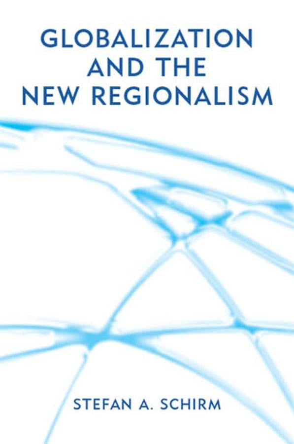 Globalization and the New Regionalism; Global Markets, Domestic Politics and Regional Cooperation (Paperback / softback) 9780745629704