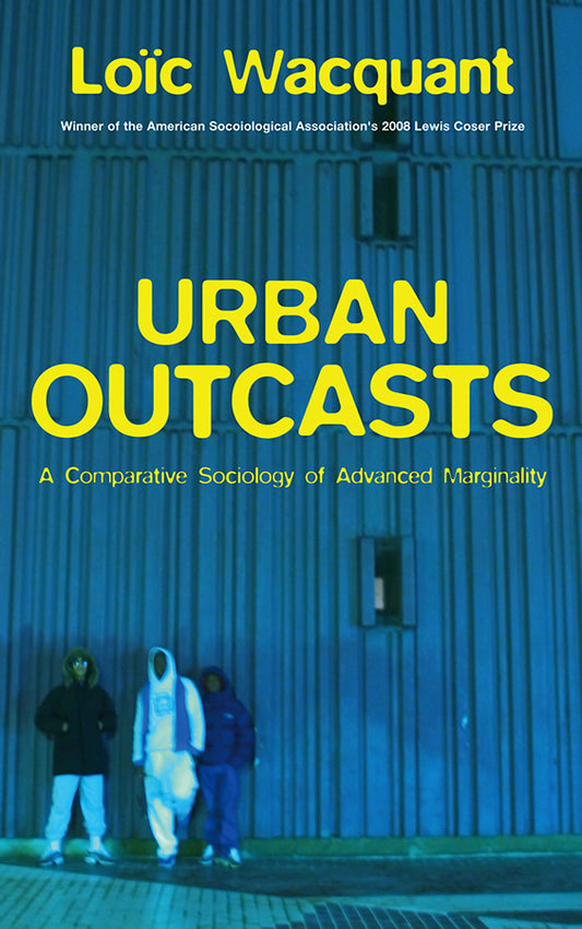 Urban Outcasts; A Comparative Sociology of Advanced Marginality (Paperback / softback) 9780745631257