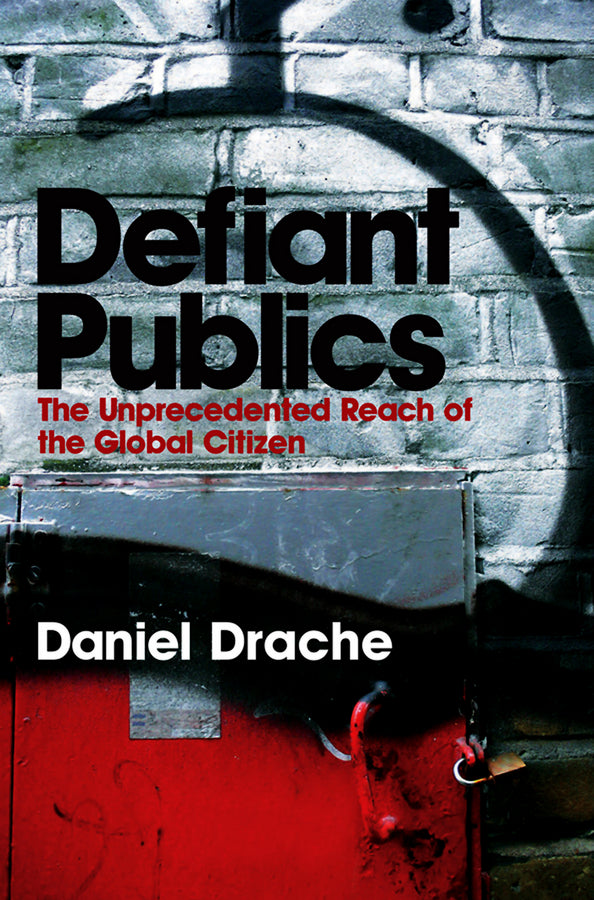 Defiant Publics; The Unprecedented Reach of the Global Citizen (Hardback) 9780745631783