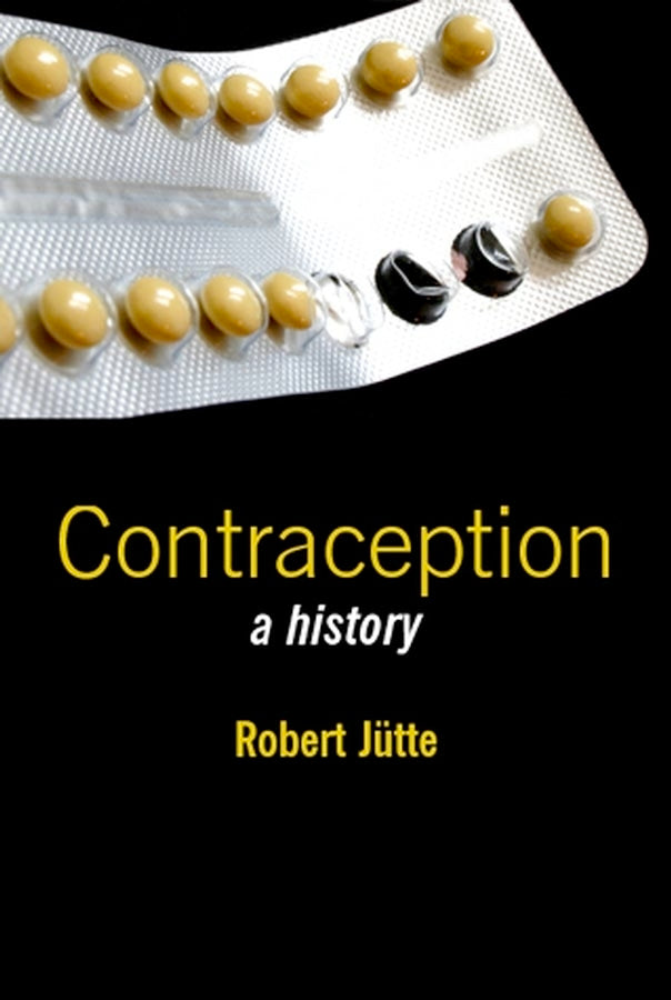 Contraception; A History (Hardback) 9780745632704