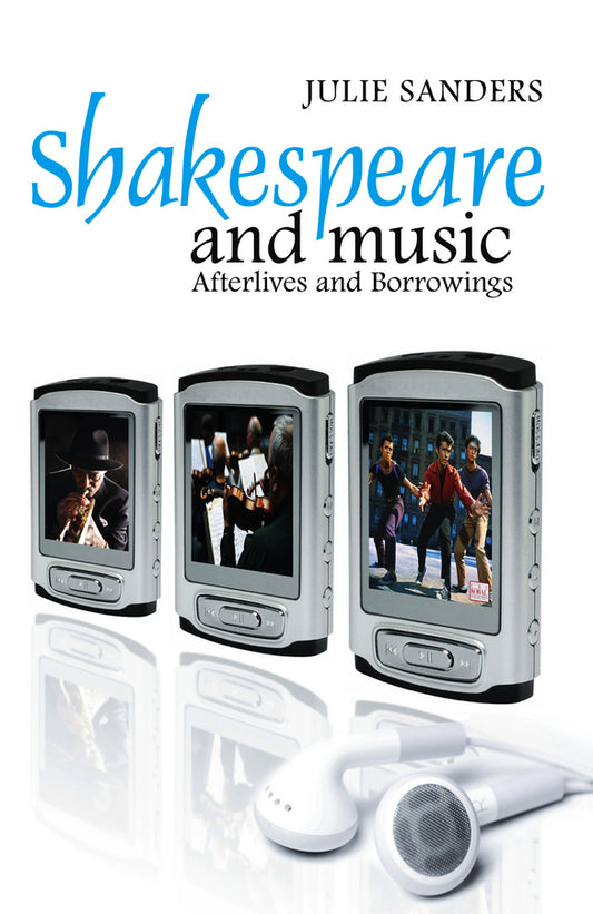 Shakespeare and Music; Afterlives and Borrowings (Hardback) 9780745632964
