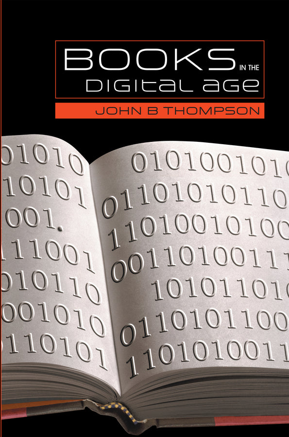 Books in the Digital Age; The Transformation of Academic and Higher Education Publishing in Britain and the United States (Hardback) 9780745634777