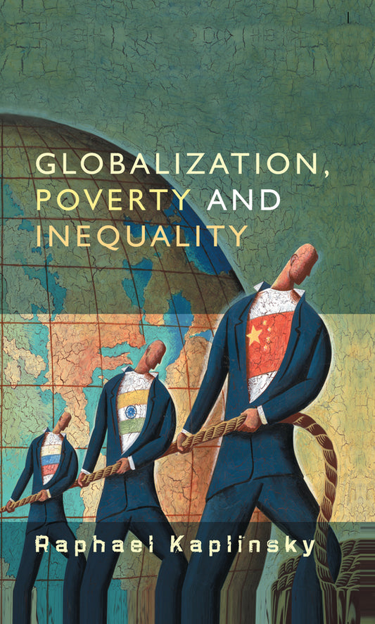 Globalization, Poverty and Inequality; Between a Rock and a Hard Place (Hardback) 9780745635538