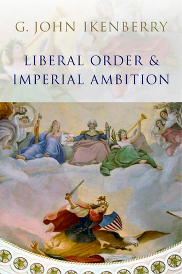 Liberal Order and Imperial Ambition; Essays on American Power and International Order (Paperback / softback) 9780745636504