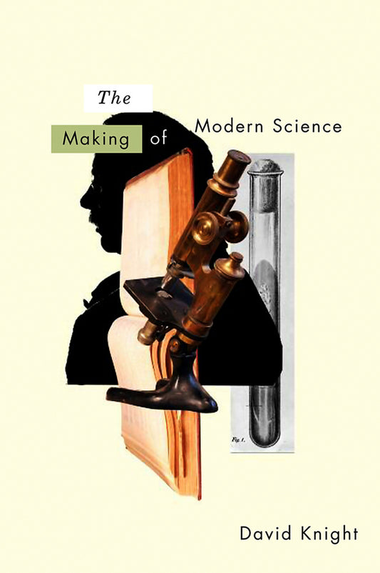 The Making of Modern Science; Science, Technology, Medicine and Modernity: 1789 - 1914 (Hardback) 9780745636757