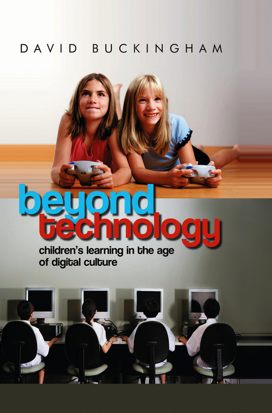 Beyond Technology; Children's Learning in the Age of Digital Culture (Paperback / softback) 9780745638812