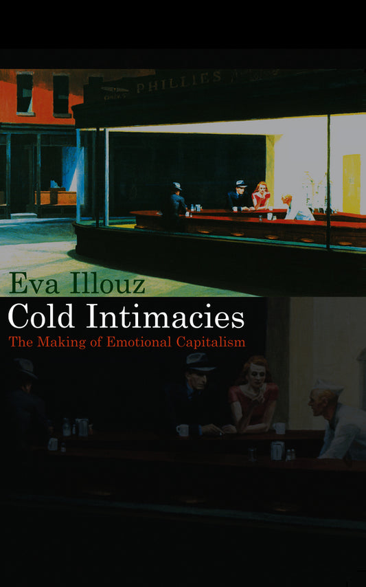 Cold Intimacies; The Making of Emotional Capitalism (Paperback / softback) 9780745639055