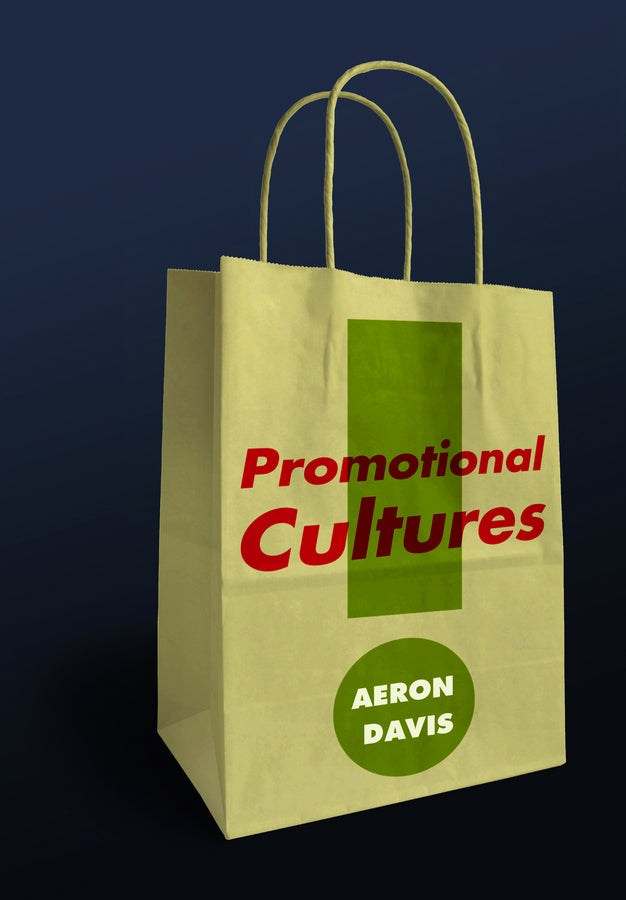 Promotional Cultures; The Rise and Spread of Advertising, Public Relations, Marketing and Branding (Paperback / softback) 9780745639833