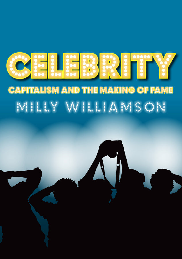 Celebrity; Capitalism and the Making of Fame (Hardback) 9780745641041