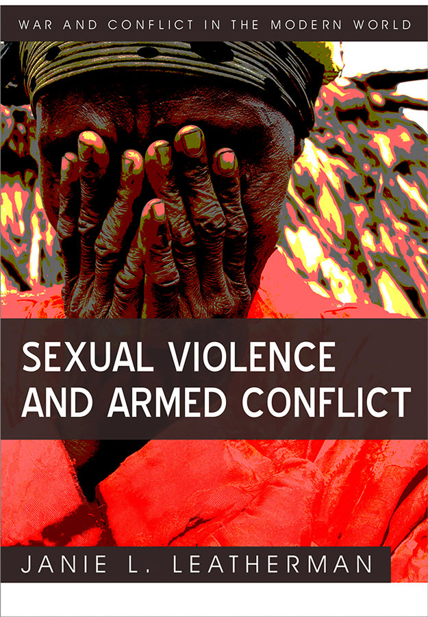Sexual Violence and Armed Conflict (Hardback) 9780745641874