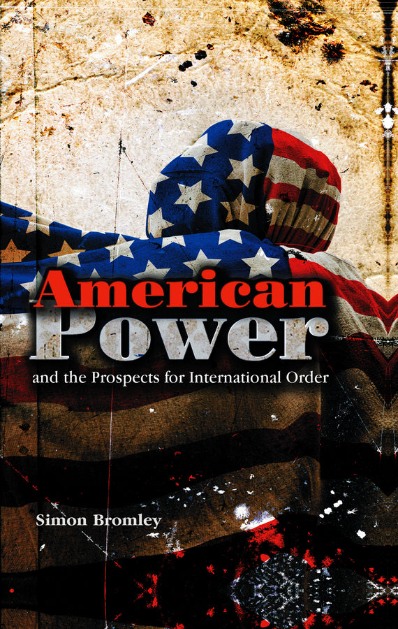 American Power and the Prospects for International Order (Hardback) 9780745642383