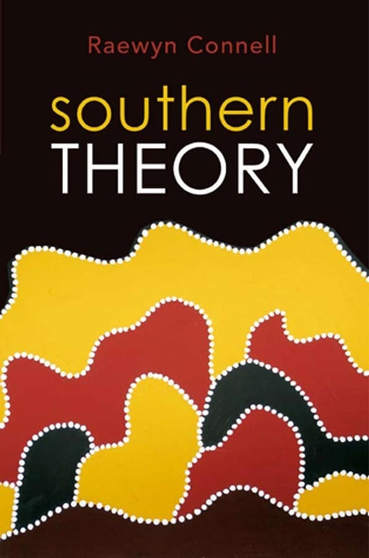 Southern Theory; Social Science And The Global Dynamics Of Knowledge (Paperback / softback) 9780745642499