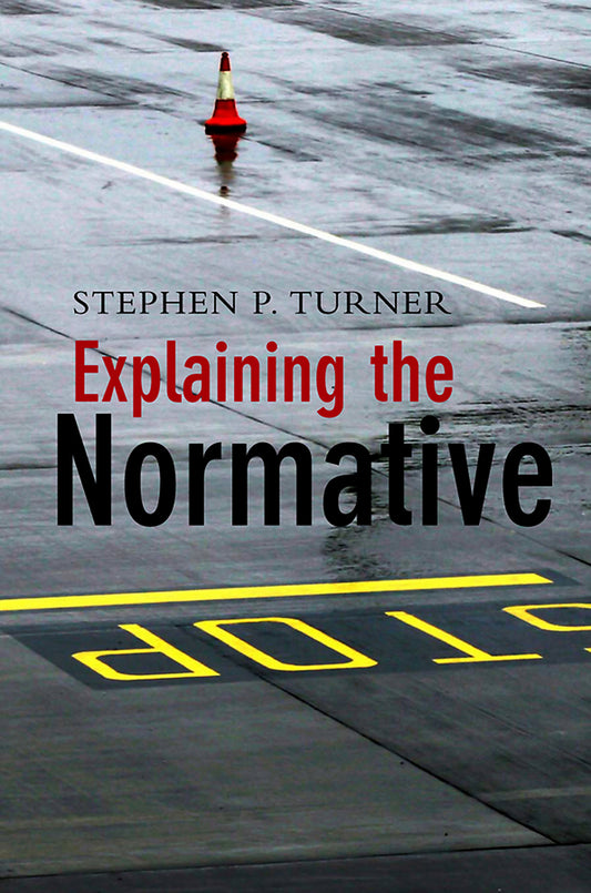 Explaining the Normative (Hardback) 9780745642550
