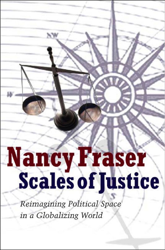 Scales of Justice; Reimagining Political Space in a Globalizing World (Paperback / softback) 9780745644875