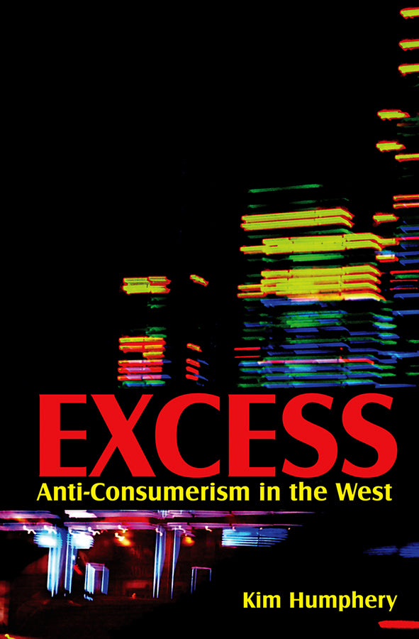 Excess; Anti-consumerism in the West (Hardback) 9780745645407