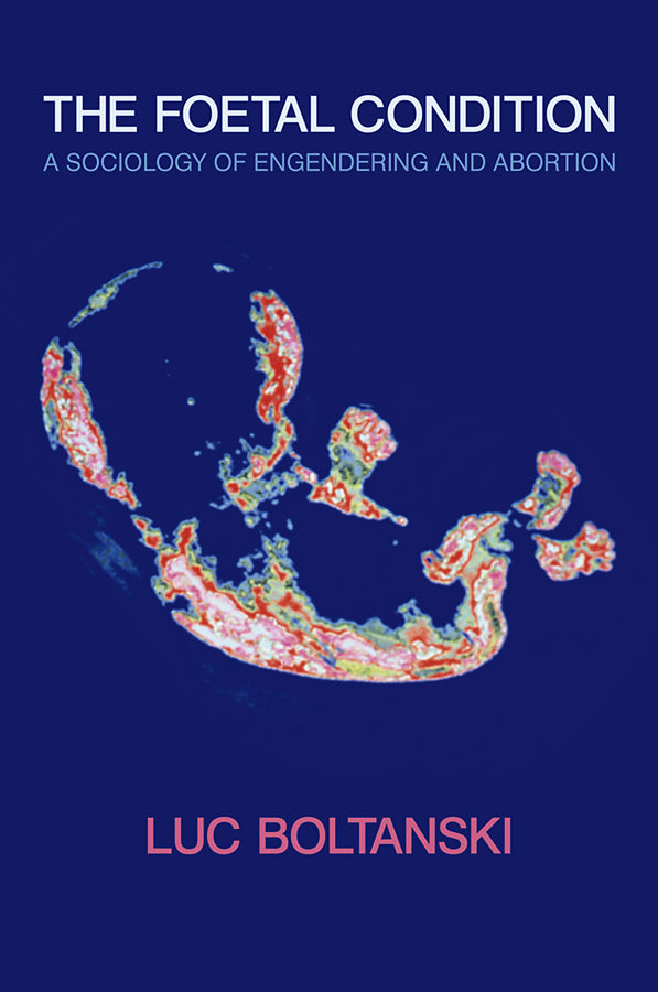 The Foetal Condition; A Sociology of Engendering and Abortion (Paperback / softback) 9780745647319