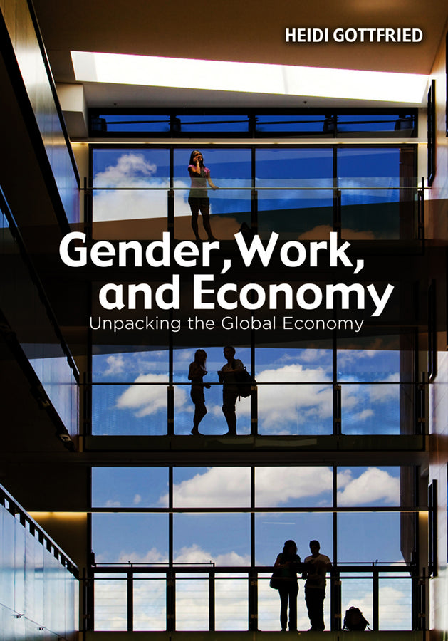 Gender, Work, and Economy; Unpacking the Global Economy (Paperback / softback) 9780745647654