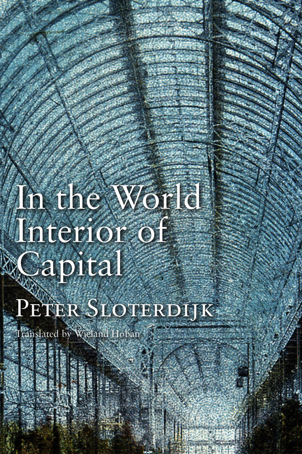 In the World Interior of Capital; Towards a Philosophical Theory of Globalization (Hardback) 9780745647685