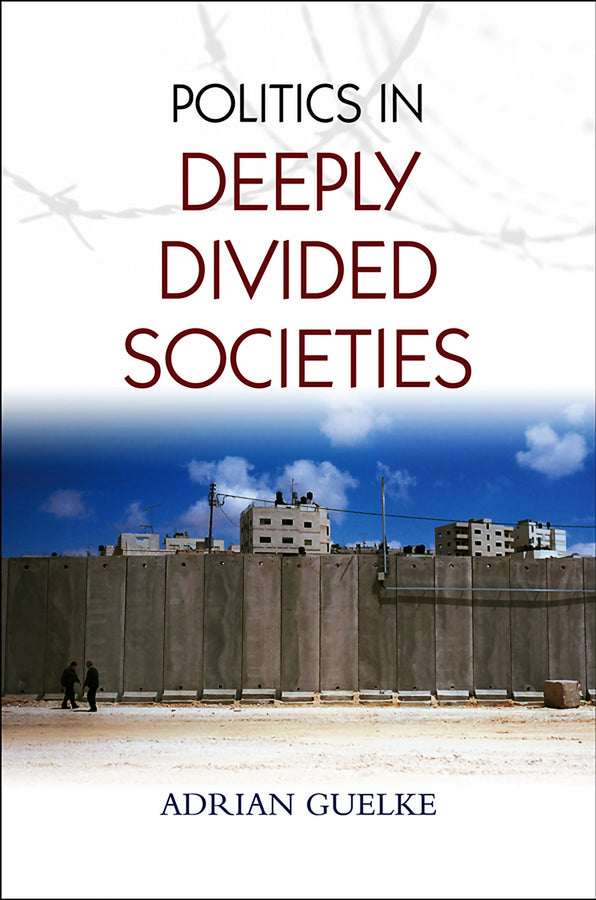 Politics in Deeply Divided Societies (Hardback) 9780745648491