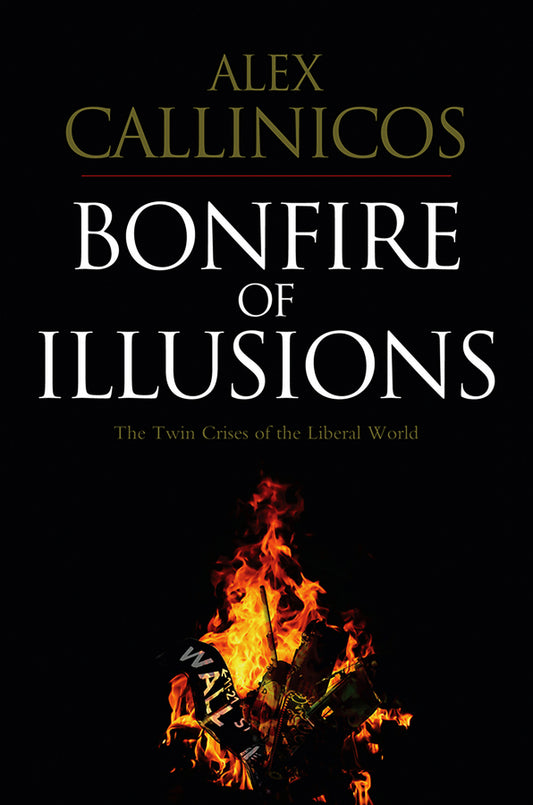Bonfire of Illusions; The Twin Crises of the Liberal World (Paperback / softback) 9780745648767