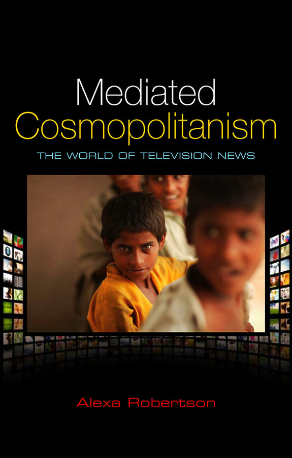 Mediated Cosmopolitanism; The World of Television News (Hardback) 9780745649474