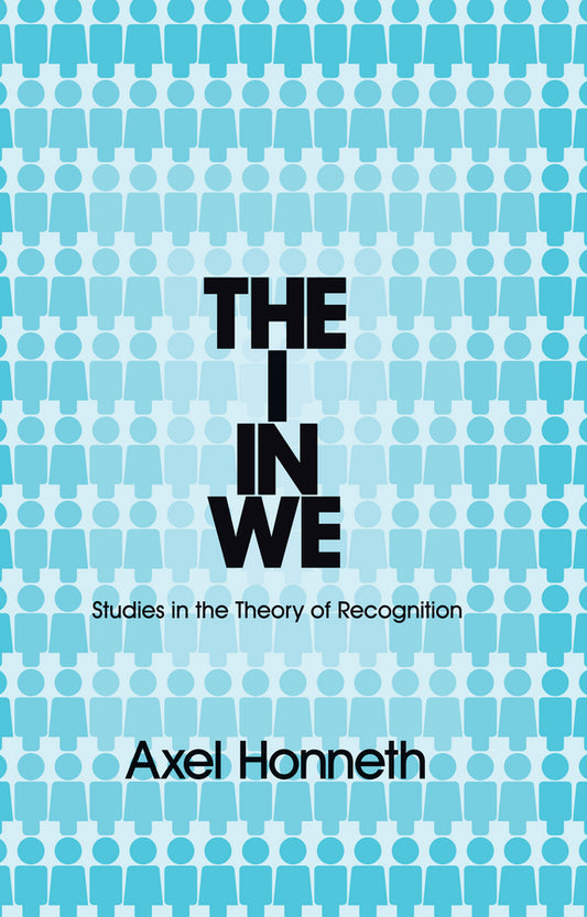 The I in We; Studies in the Theory of Recognition (Hardback) 9780745652320