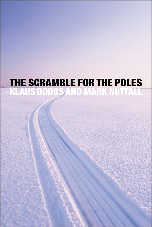 The Scramble for the Poles; The Geopolitics of the Arctic and Antarctic (Hardback) 9780745652443