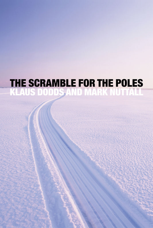 The Scramble for the Poles; The Geopolitics of the Arctic and Antarctic (Paperback / softback) 9780745652450